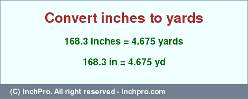 Result converting 168.3 inches to yd = 4.675 yards