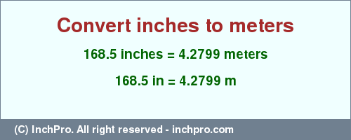 Result converting 168.5 inches to m = 4.2799 meters