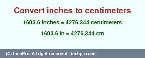 Result converting 1683.6 inches to cm = 4276.344 centimeters