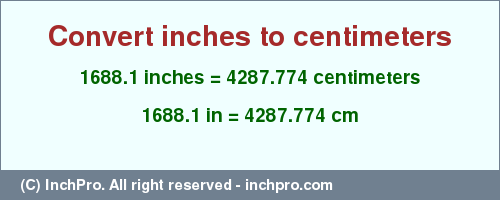 Result converting 1688.1 inches to cm = 4287.774 centimeters