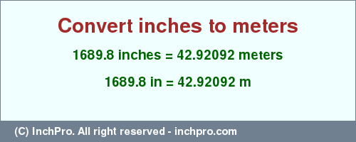 Result converting 1689.8 inches to m = 42.92092 meters