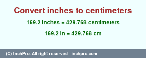 Result converting 169.2 inches to cm = 429.768 centimeters