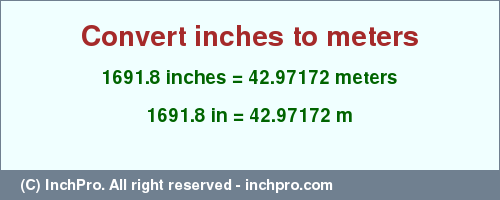 Result converting 1691.8 inches to m = 42.97172 meters