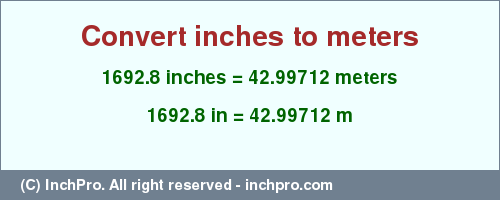 Result converting 1692.8 inches to m = 42.99712 meters