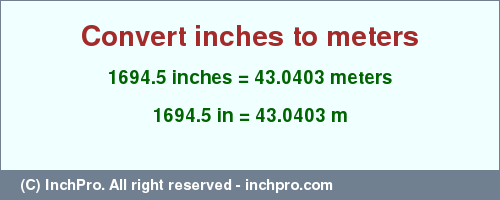 Result converting 1694.5 inches to m = 43.0403 meters