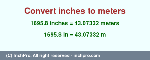 Result converting 1695.8 inches to m = 43.07332 meters