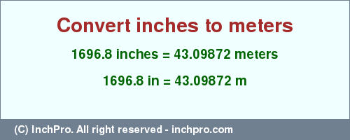 Result converting 1696.8 inches to m = 43.09872 meters