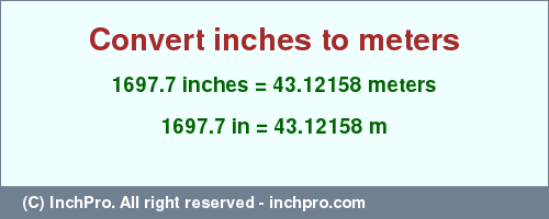 Result converting 1697.7 inches to m = 43.12158 meters