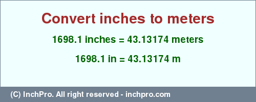 Result converting 1698.1 inches to m = 43.13174 meters