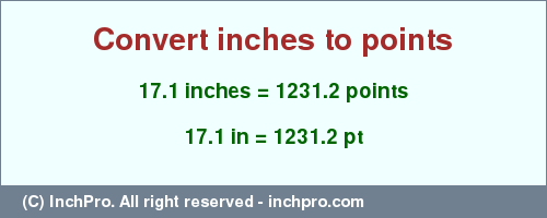 Result converting 17.1 inches to pt = 1231.2 points