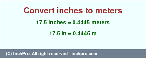 Result converting 17.5 inches to m = 0.4445 meters