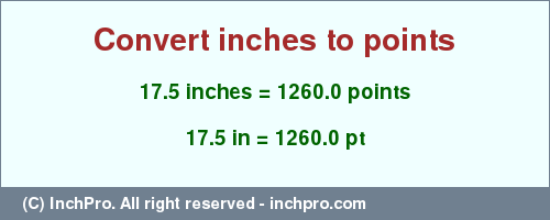 Result converting 17.5 inches to pt = 1260.0 points