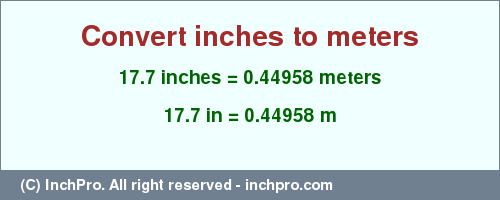 Result converting 17.7 inches to m = 0.44958 meters