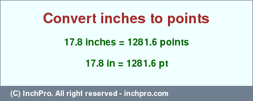 Result converting 17.8 inches to pt = 1281.6 points