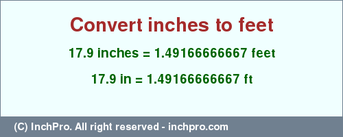 Result converting 17.9 inches to ft = 1.49166666667 feet