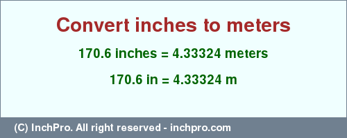 Result converting 170.6 inches to m = 4.33324 meters