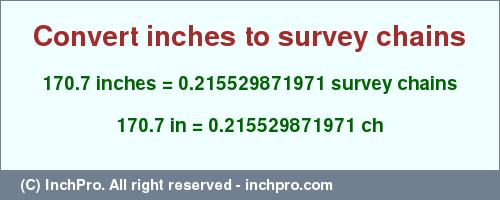 Result converting 170.7 inches to ch = 0.215529871971 survey chains