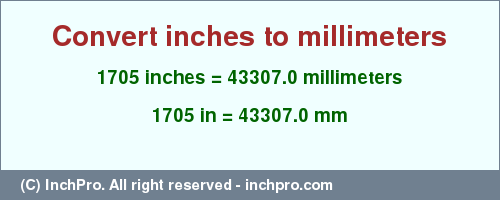 Result converting 1705 inches to mm = 43307.0 millimeters