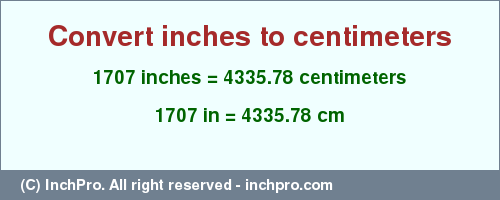 Result converting 1707 inches to cm = 4335.78 centimeters