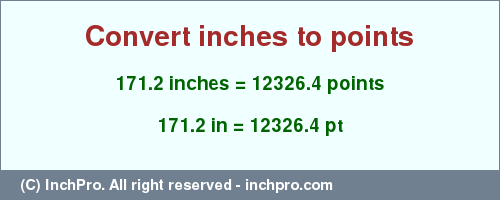 Result converting 171.2 inches to pt = 12326.4 points