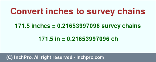 Result converting 171.5 inches to ch = 0.21653997096 survey chains