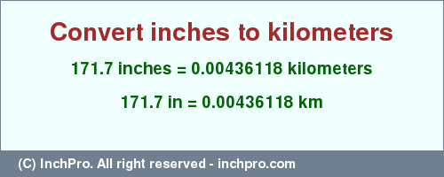 Result converting 171.7 inches to km = 0.00436118 kilometers