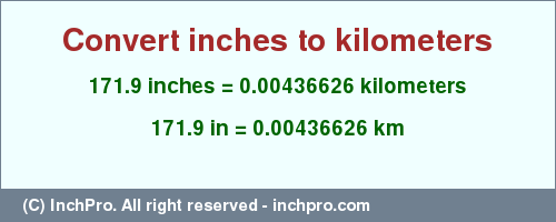 Result converting 171.9 inches to km = 0.00436626 kilometers