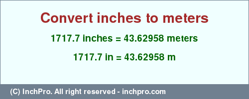 Result converting 1717.7 inches to m = 43.62958 meters