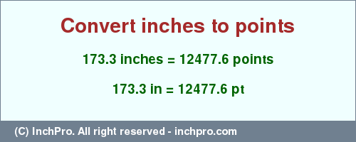 Result converting 173.3 inches to pt = 12477.6 points