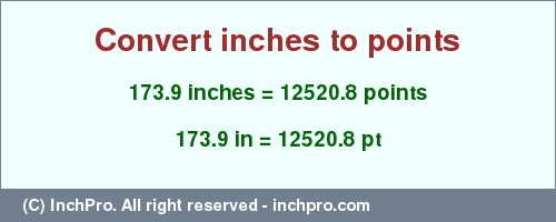 Result converting 173.9 inches to pt = 12520.8 points