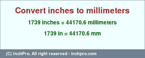Result converting 1739 inches to mm = 44170.6 millimeters