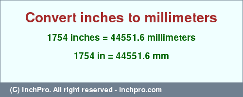 Result converting 1754 inches to mm = 44551.6 millimeters