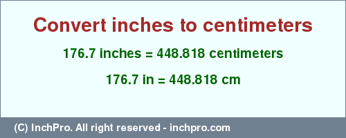 Result converting 176.7 inches to cm = 448.818 centimeters