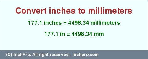 Result converting 177.1 inches to mm = 4498.34 millimeters