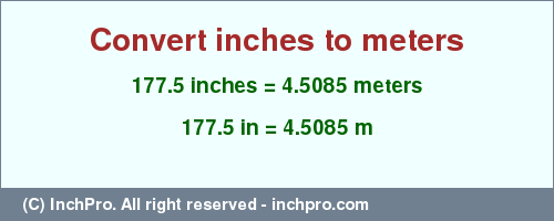 Result converting 177.5 inches to m = 4.5085 meters