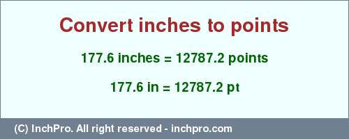 Result converting 177.6 inches to pt = 12787.2 points