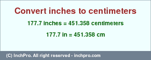 Result converting 177.7 inches to cm = 451.358 centimeters