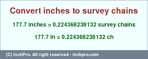 Result converting 177.7 inches to ch = 0.224368238132 survey chains