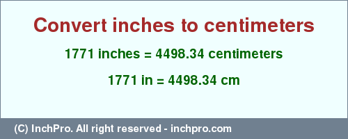 Result converting 1771 inches to cm = 4498.34 centimeters