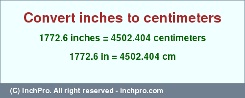 Result converting 1772.6 inches to cm = 4502.404 centimeters