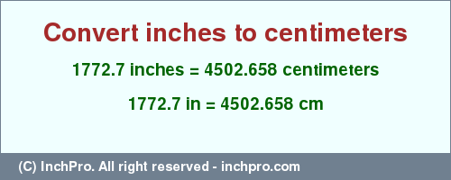 Result converting 1772.7 inches to cm = 4502.658 centimeters