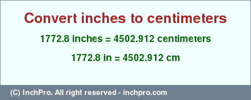 Result converting 1772.8 inches to cm = 4502.912 centimeters