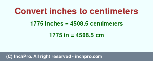 Result converting 1775 inches to cm = 4508.5 centimeters