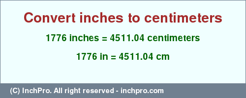 Result converting 1776 inches to cm = 4511.04 centimeters