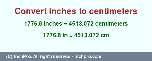 Result converting 1776.8 inches to cm = 4513.072 centimeters