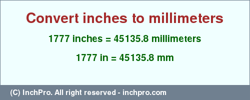 Result converting 1777 inches to mm = 45135.8 millimeters