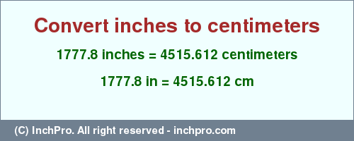 Result converting 1777.8 inches to cm = 4515.612 centimeters