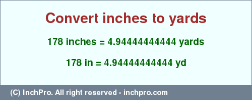Result converting 178 inches to yd = 4.94444444444 yards