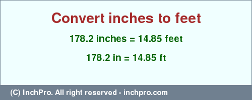 Result converting 178.2 inches to ft = 14.85 feet