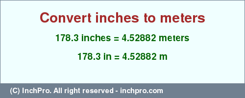 Result converting 178.3 inches to m = 4.52882 meters